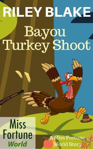 [Miss Fortune World: Bayou Cozy Romantic Thrills 12] • Bayou Turkey Shoot